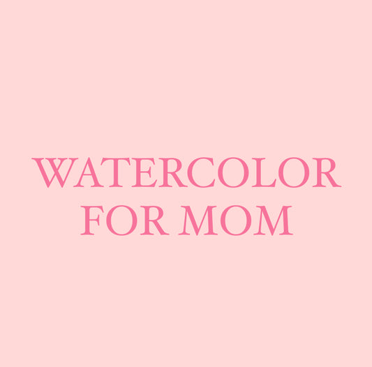 Watercolor for Mom™