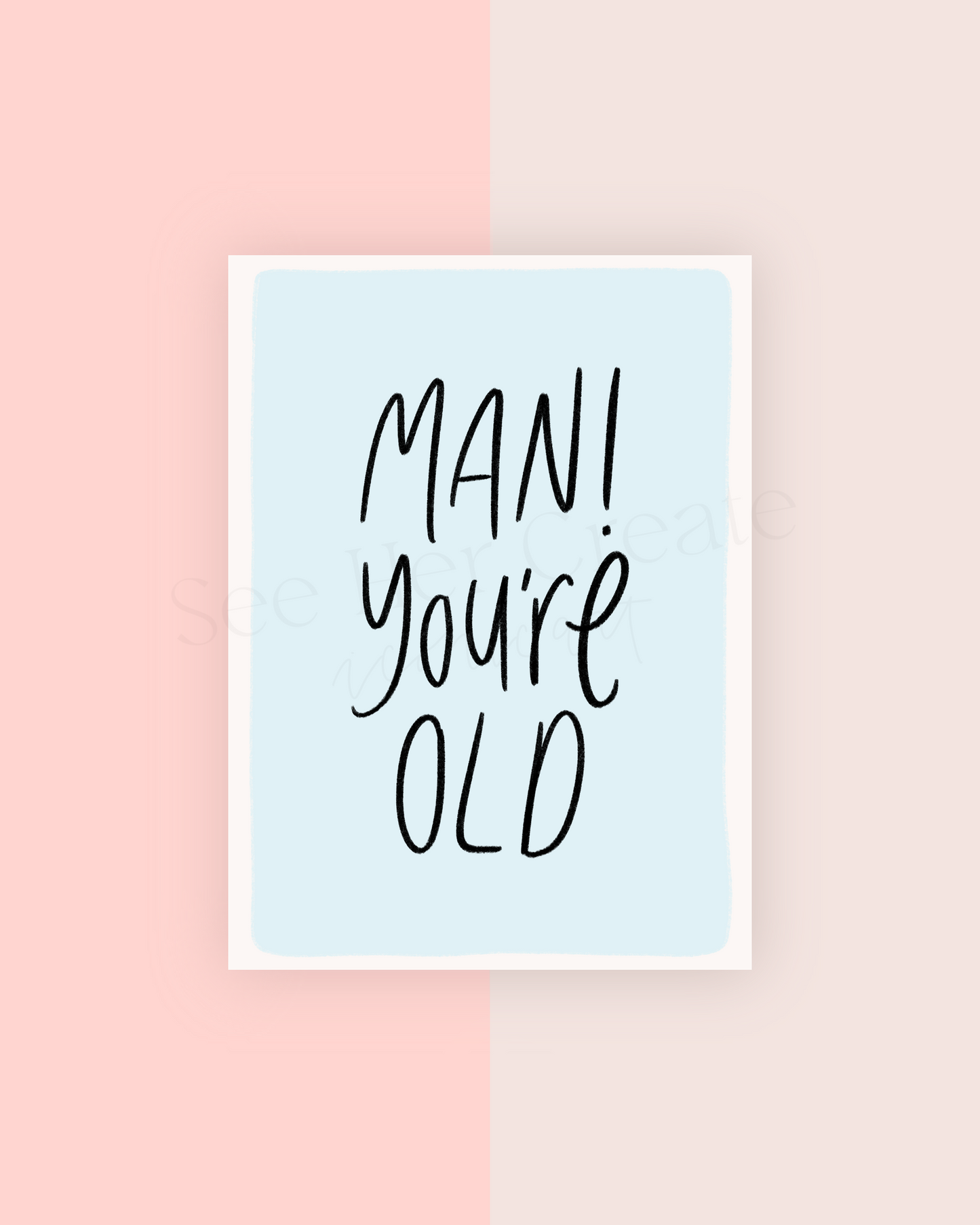 'Man! You're Old' Birthday Card | A7 Card Download