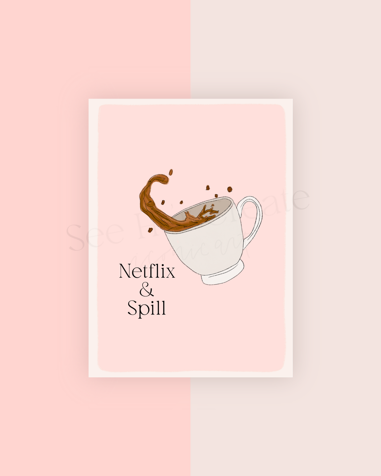 Netflix & Spill (tea) A7 Card Download