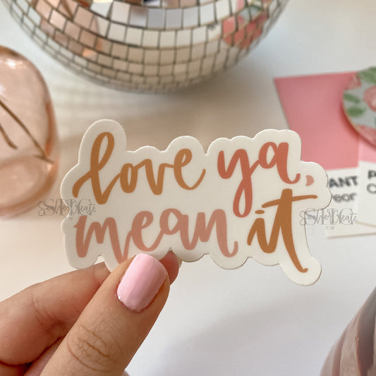 "Love Ya, Mean It" Sticker