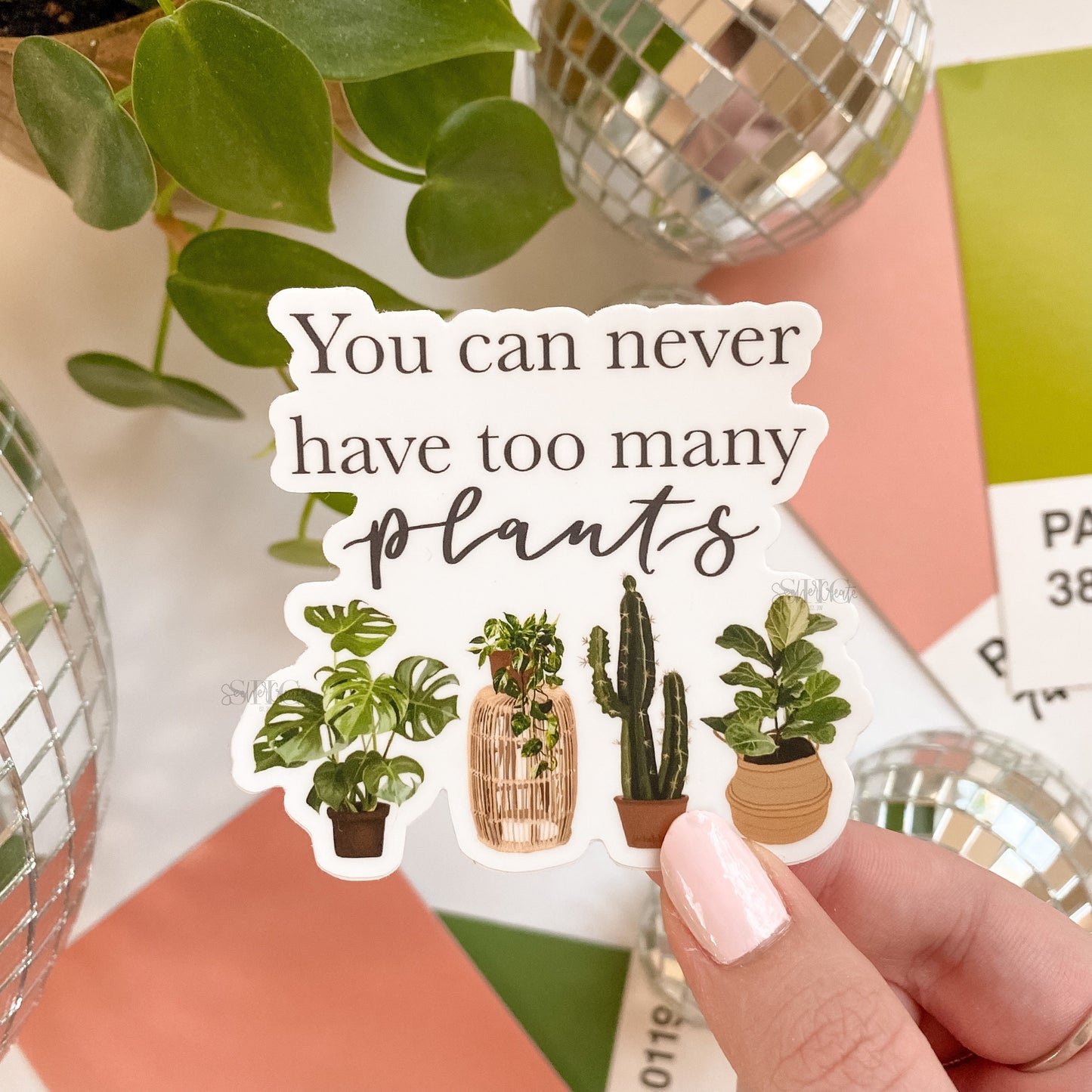 "You Can Never Have Too Many Plants" Sticker